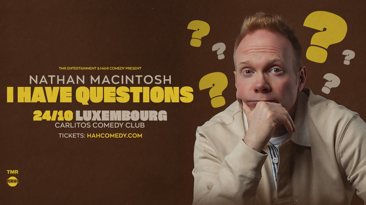 NATHAN MACINTOSH “I HAVE QUESTIONS” EUROPEAN TOUR - LUXEMBOURG