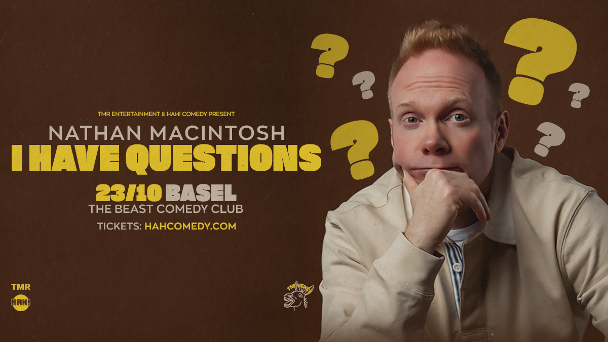 NATHAN MACINTOSH “I HAVE QUESTIONS” EUROPEAN TOUR - BASEL