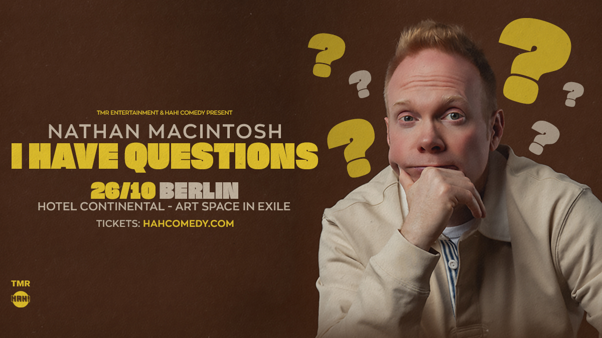 NATHAN MACINTOSH “I HAVE QUESTIONS” EUROPEAN TOUR - BERLIN