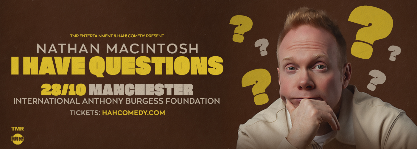 NATHAN MACINTOSH “I HAVE QUESTIONS” EUROPEAN TOUR - MANCHESTER